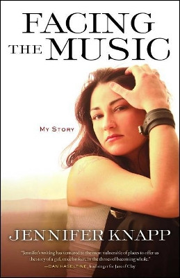 Facing the Music: My Story by Jennifer Knapp 9781982107147