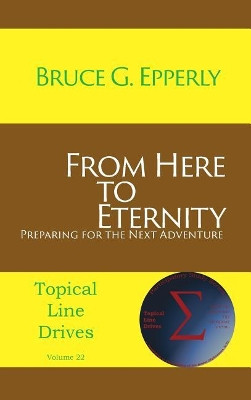 From Here to Eternity: Preparing for the Next Adventure by Bruce G Epperly 9781631994210