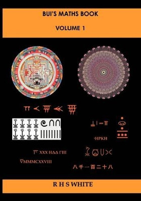 Bui's Maths Book: A Compendium of Mathematical Invention: v. 1 by R.H.S. White 9781425178680