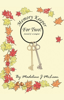 Memory Keeper for Two (a Caregivers Journal) by Madeline J McLean 9781412033473