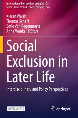 Social Exclusion in Later Life: Interdisciplinary and Policy Perspectives by Kieran Walsh 9783030514082