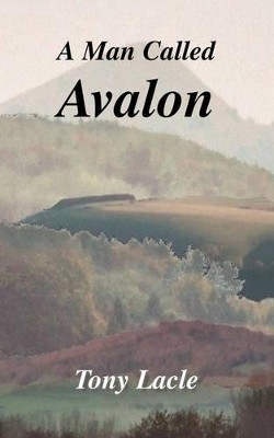 A Man Called Avalon by Tony Lacle 9781412056090