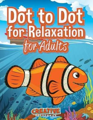 Dot to Dot for Relaxation for Adults by Creative Playbooks 9781683232759