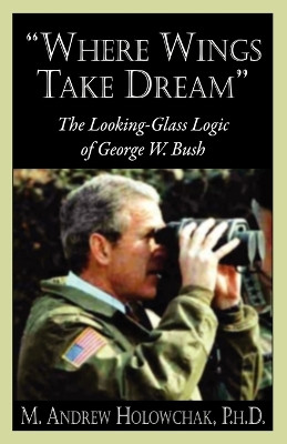 Where Wings Take Dream by M A Holowchak 9781893157163