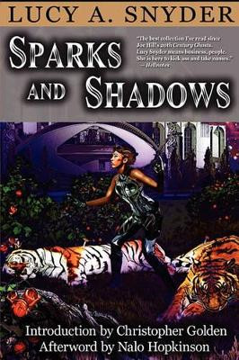 Sparks and Shadows by Lucy A. Snyder 9781894953658