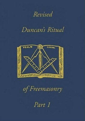 Duncan's Ritual of Freemasonry, Part 1 by Malcolm Duncan 9781930097339