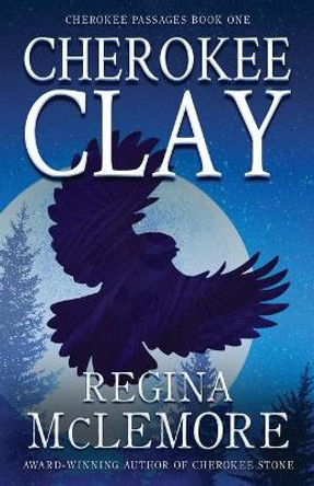 Cherokee Clay by Regina McLemore 9781633735798