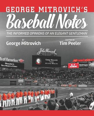 George Mitrovich's Baseball Notes: The Informed Opinions of an Elegant Gentleman by Tim Peeler 9781952485848