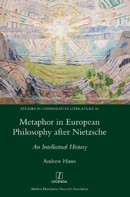 Metaphor in European Philosophy after Nietzsche: An Intellectual History by Andrew Hines 9781781884287