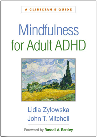 Mindfulness for Adult ADHD: A Clinician's Guide by Lidia Zylowska