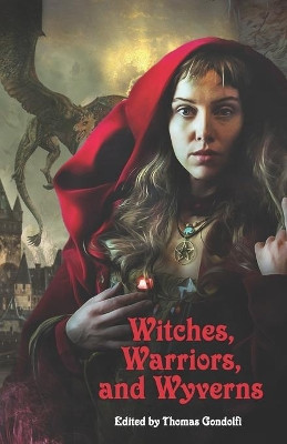 Witches, Warriors, and Wyverns by Erin Casey 9781938124594