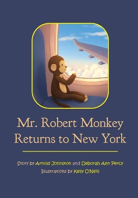 Mr. Robert Monkey Returns to New York by Arnold Johnston 9781953021090