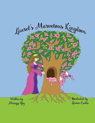 Laurel's Marvelous Kingdom by Monique Roy 9781637282670