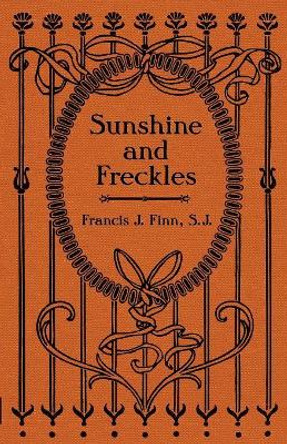Sunshine and Freckles by REV Francis J Finn 9781936639939