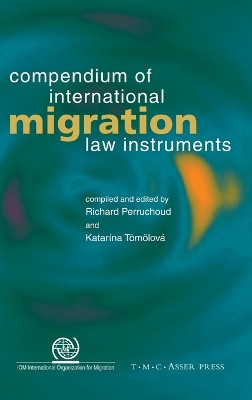 Compendium of International Migration Law Instruments by Richard Perruchoud 9789067042482