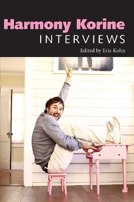 Harmony Korine: Interviews by Eric Kohn 9781496804631
