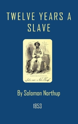 Twelve Years a Slave by Solomon Northup 9781940849157