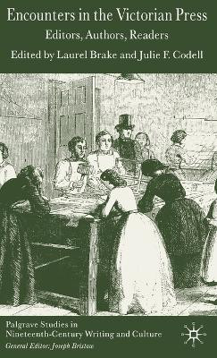 Encounters in the Victorian Press: Editors, Authors, Readers by L. Brake 9781403941770