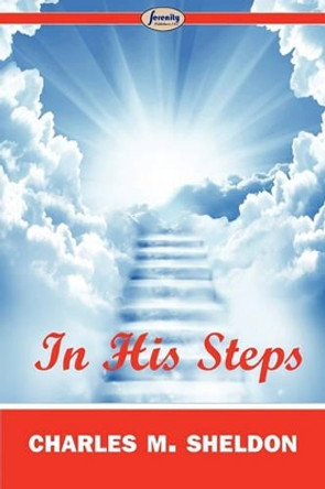 In His Steps by Charles M Sheldon 9781604508048
