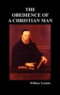 Obedience of a Christian Man and How Christian Rulers Ought to Govern by William Tyndale 9781849021371