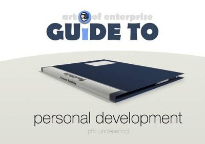 Art of Enterprise - Guide to Personal Development by Phil Underwood 9781910546055