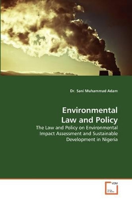 Environmental Law and Policy by Dr Sani Muhammad Adam 9783639376258