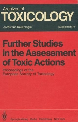 Further Studies in the Assessment of Toxic Actions: Proceedings of the European Society of Toxicology Meeting, Held in Dresden, June 11 - 13, 1979 by P. L. Chambers 9783540101918