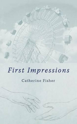 First Impressions by Catherine Fisher 9781847481566