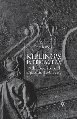 Kipling's Imperial Boy: Adolescence and Cultural Hybridity by D. Randall 9781349414215