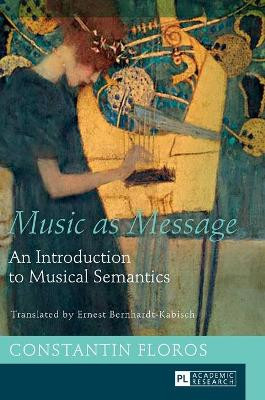 Music as Message: An Introduction to Musical Semantics by Ernest Bernhardt-Kabisch 9783631660331