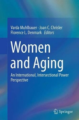 Women and Aging: An International, Intersectional Power Perspective by Varda Muhlbauer 9783319343396