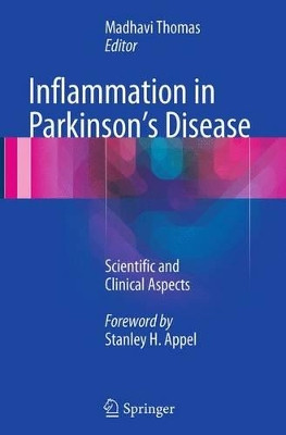 Inflammation in Parkinson's Disease: Scientific and Clinical Aspects by Madhavi Thomas 9783319342764