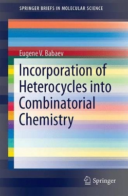 Incorporation of Heterocycles into Combinatorial Chemistry by Eugene Babaev 9783319500133