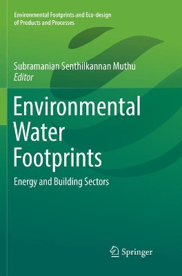 Environmental Water Footprints: Energy and Building Sectors by Subramanian Senthilkannan Muthu 9789811348051