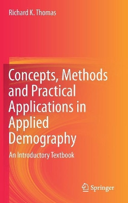 Concepts, Methods and Practical Applications in Applied Demography: An Introductory Textbook by Richard K. Thomas 9783319654386
