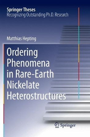 Ordering Phenomena in Rare-Earth Nickelate Heterostructures by Matthias Hepting 9783319868806