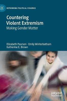 Countering Violent Extremism: Making Gender Matter by Elizabeth Pearson 9783030219611