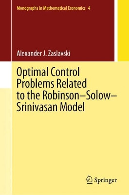 Optimal Control Problems Related to the Robinson-Solow-Srinivasan Model by Alexander J. Zaslavski 9789811622519