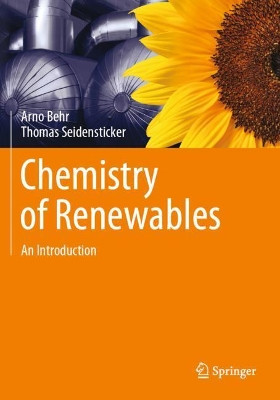 Chemistry of Renewables: An Introduction by Arno Behr 9783662614327