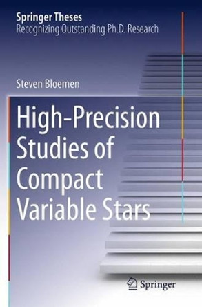 High-Precision Studies of Compact Variable Stars by Steven Bloemen 9783319384047