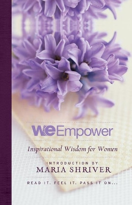 We Empower: Inspirational Wisdom for Women by Maria Shriver 9781401309824