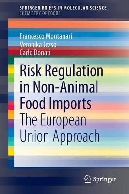 Risk Regulation in Non-Animal Food Imports: The European Union Approach by Francesco Montanari 9783319140131