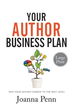 Your Author Business Plan Large Print: Take Your Author Career To The Next Level by Joanna Penn 9781913321574
