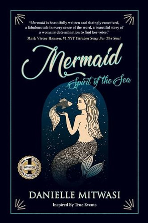 Mermaid: Spirit Of The Sea by Danielle Mitwasi 9781637921623