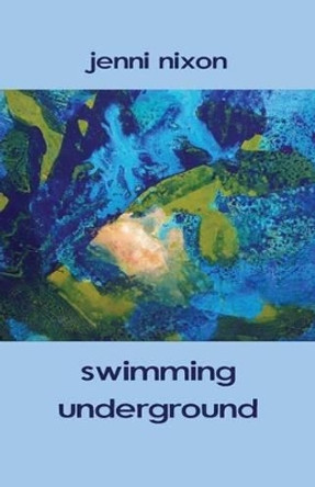 Swimming Underground by Jenni Nixon 9781760410230