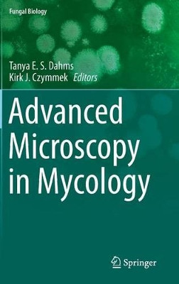Advanced Microscopy in Mycology by Tanya Dahms 9783319224367