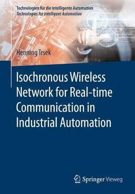 Isochronous Wireless Network for Real-time Communication in Industrial Automation by Henning Trsek 9783662491577