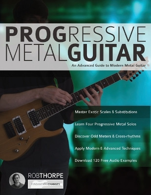 Progressive Metal Guitar: An Advanced Guide to Modern Metal Guitar by Rob Thorpe 9781911267287