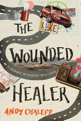 The Wounded Healer: A Journey in Radical Self-Love by Andy Chaleff 9781646631193