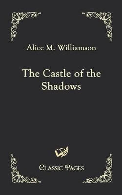 The Castle of the Shadows by Alice M Williamson 9783867413893